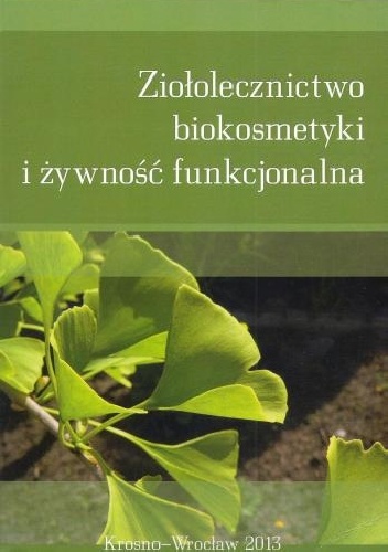 Ziołolecznictwo, biokosmetyki i żywność funkcjonalna