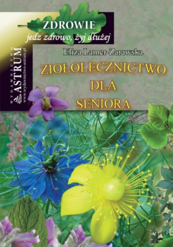 Ziołolecznictwo dla Seniora - Eliza Lamer-Zarawska