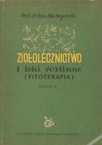 Ziołolecznictwo i leki roślinne. Fitoterapia - Jan Muszyński