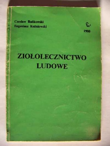 Ziołolecznictwo ludowe - Eugeniusz Kuźniewski, Czesław Bańkowski