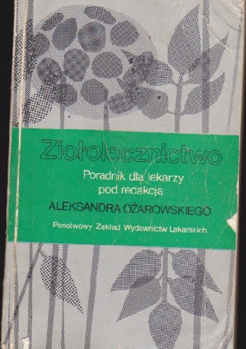 Ziołolecznictwo. Poradnik dla lekarzy - Aleksander Ożarowski