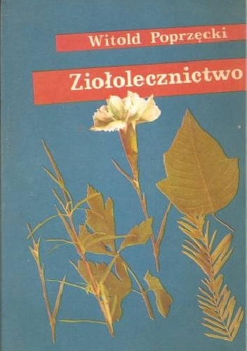 Ziołolecznictwo - Witold Poprzęcki