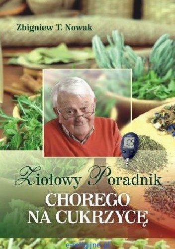 Ziołowy poradnik chorego na cukrzycę - Zbigniew T. Nowak