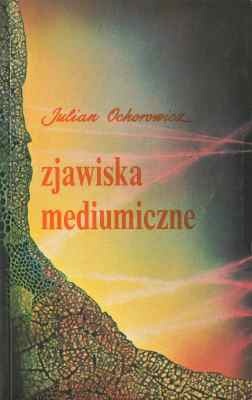 Zjawiska mediumiczne - Julian Ochorowicz