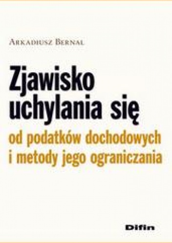 zjawisko uchylania się od podatków dochodowych i metody jego ograniczania - Arkadiusz Bernal