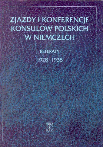 Zjazdy i konferencje konsulów polskich w Niemczech. Referaty 1928-1938 - Edward Kołodziej, Henryk Chałupczak