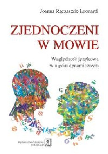 Zjednoczeni w mowie. Względność językowa w ujęciu dynamicznym - Joanna Rączaszek-Leonardi