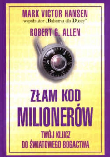 Złam kod milionerów - Robert G. Allen, Mark Victor Hansen