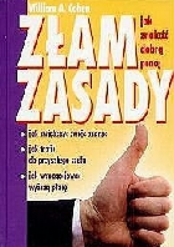 Złam zasady. Jak znaleźć dobrą pracę. - William A. Cohen