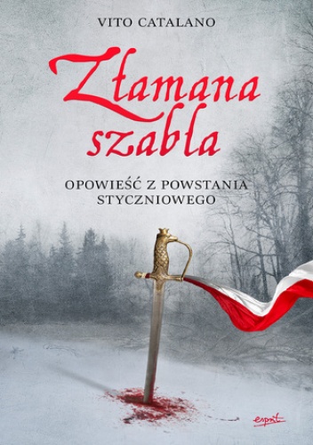 Złamana szabla. Opowieść z powstania styczniowego - Vito Catalano