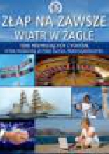 Złap na zawsze wiatr w żagle - Jolanta Szwalbe