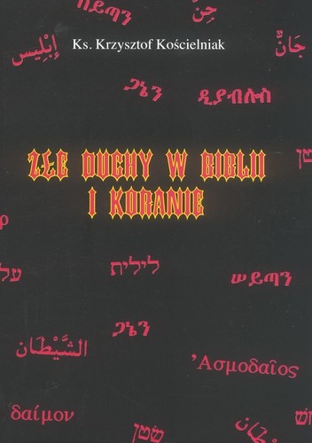 Złe duchy w Biblii i Koranie. - Krzysztof Kościelniak