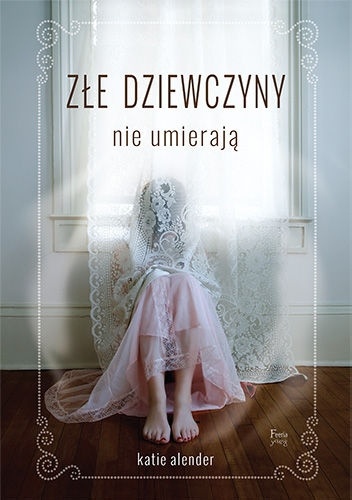 Złe dziewczyny nie umierają - Katie Alender