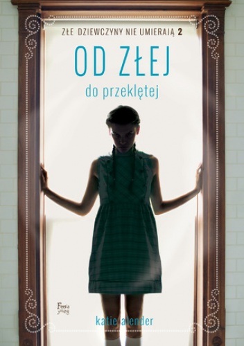 Złe dziewczyny nie umierają  (Tom 2). Od złej do przeklętej - Katie Alender