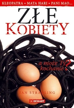 Złe kobiety. Kleopatra... Mata Hari... pani Mao... a może Ty kochanie? - Jan Stradling