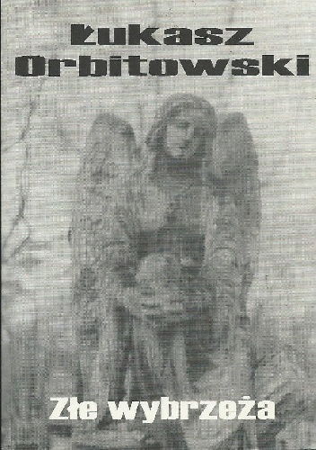 Złe wybrzeża - Łukasz Orbitowski