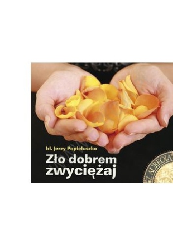 Zło dobrem zwyciężaj. Perełka z aureolą nr 9 - praca zbiorowa
