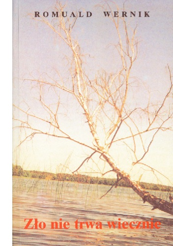 Zło nie trwa wiecznie - Romuald Wernik
