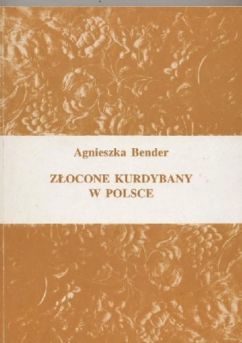 Złocone kurdybany w Polsce - Agnieszka Bender