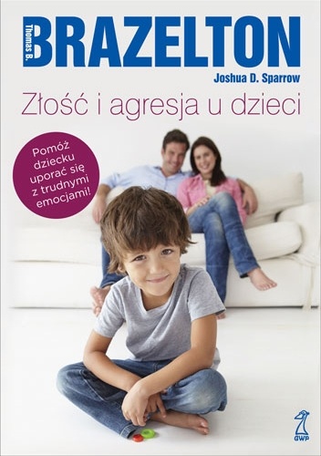 Złość i agresja u dzieci - T. Berry Brazelton, Joshua D. Sparrow
