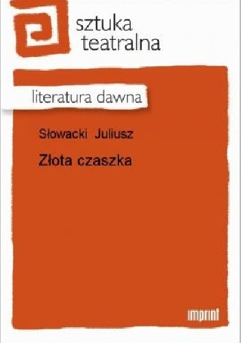 Złota Czaszka - Juliusz Słowacki