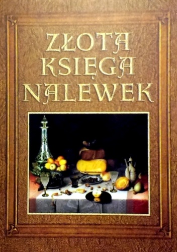 Złota księga nalewek - Anna Rodak-Śniecińska