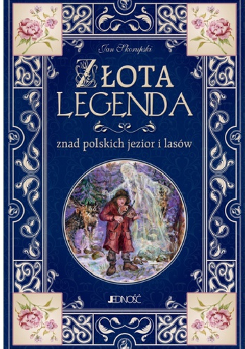 Złota legenda znad polskich jezior i lasów - Jan Skorupski