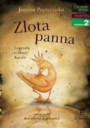 Złota panna. Legenda o Złotej Kaczce - Joanna Papuzińska