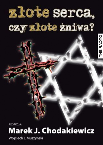 Złote serca, czy złote żniwa? - Marek Jan Chodakiewicz, Wojciech Jerzy Muszyński