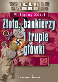 Złoto, bankierzy i trupie główki - Wolfgang Zdral