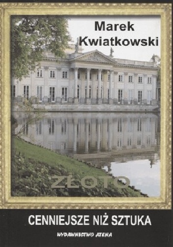 Złoto cenniejsze niż sztuka - Marek Kwiatkowski