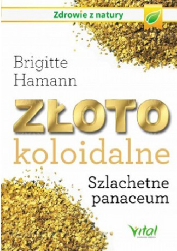 Złoto koloidalne. Szlachetne panaceum - Brigitte Hamann