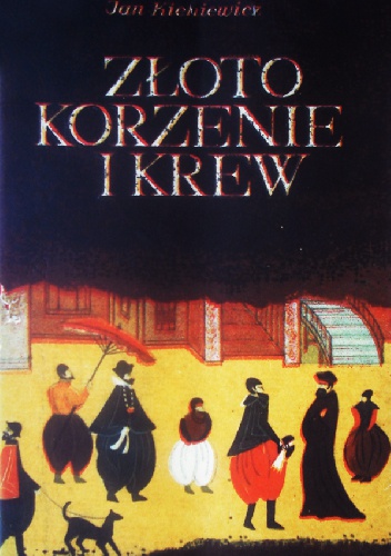 Złoto korzenie i krew - Jan Kieniewicz