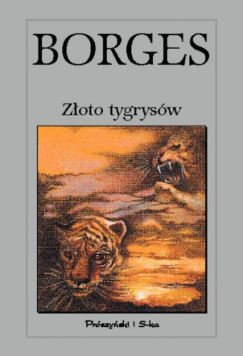 Złoto tygrysów - Jorge Luis Borges