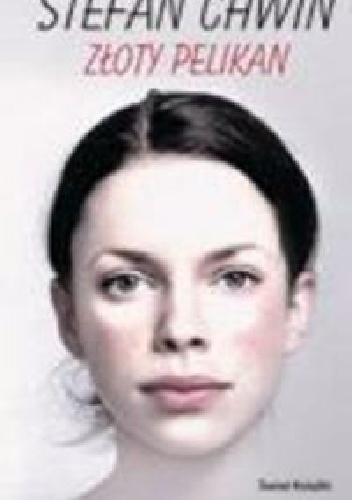 Złoty pelikan - Stefan Chwin
