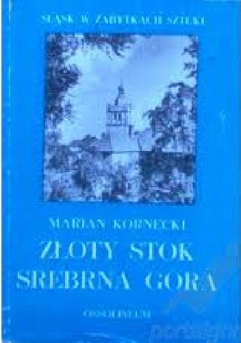 Złoty Stok * Srebrna Góra - Marian Kornecki