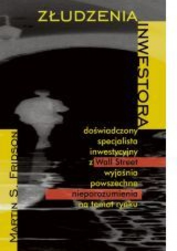 Złudzenia inwestora - Martin Fridson
