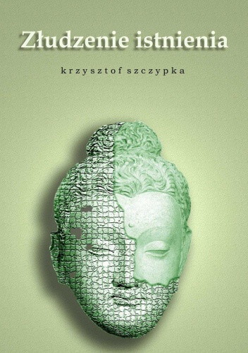Złudzenie istnienia - Krzysztof Szczypka