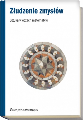 Złudzenie zmysłów. Sztuka w oczach matematyki - Francisco Martín Casalderry