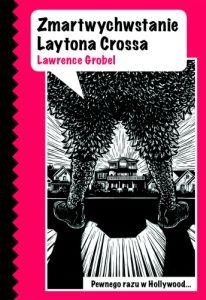 Zmartwychwstanie Laytona Crossa - Lawrence Grobel