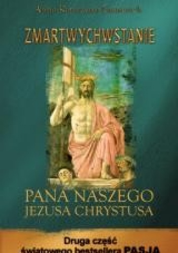 Zmartwychwstanie Pana naszego Jezusa Chrystusa - Anna Katarzyna Emmerich