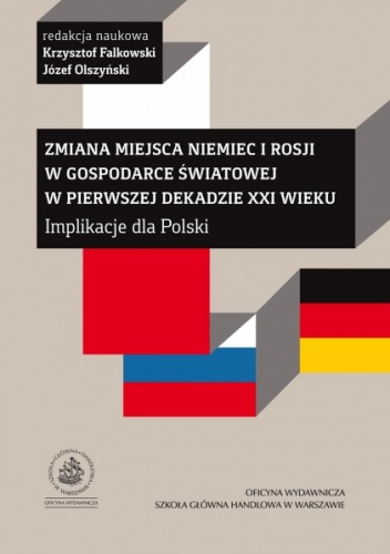Zmiana miejsca Niemiec i Rosji w gospodarce światowej w pierwszej dekadzie XXI wieku - Józef Olszyński, Krzysztof Falkowski