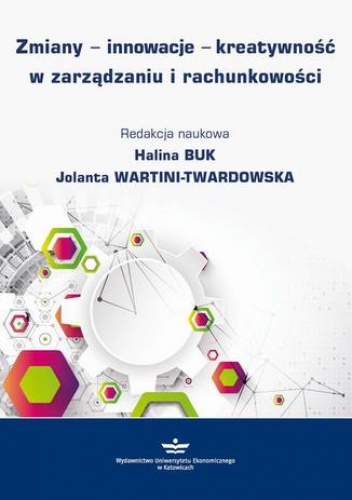 Zmiany - innowacje - kreatywność w zarządzaniu i rachunkowości - Halina Buk, Wartini-Twardowska Jolanta