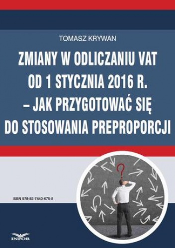 Zmiany w odliczaniu VAT od 1 stycznia 2016 r.  jak przygotować się do stosowania preproporcji - Tomasz Krywan