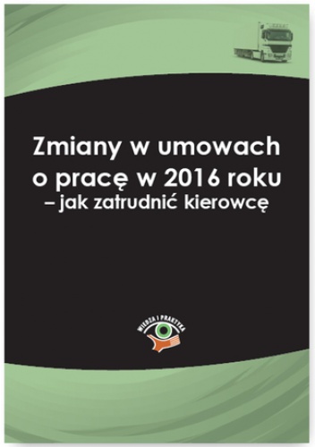 Zmiany w umowach o pracę w 2016 roku - jak zatrudnić kierowcę - Lankamer Karol