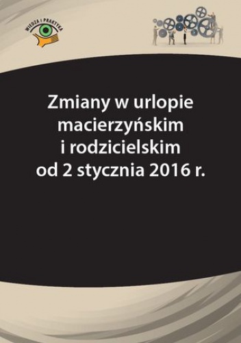 Zmiany w urlopie macierzyńskim i rodzicielskim od 2 stycznia 2016 r - Katarzyna Wrońska-Zblewska