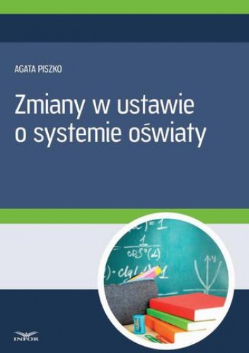 Zmiany w ustawie o systemie oświaty - Agata Piszko