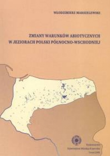 zmiany warunków abiotycznych w jeziorach Polski północno-wschodniej - Włodzimierz Marszelewski