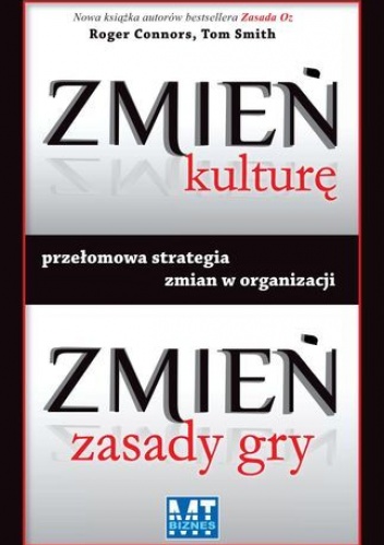 Zmień kulturę, zmień zasady gry - Roger Connors, Tom Smith