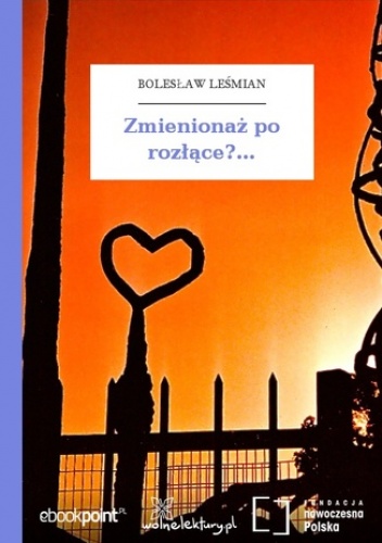 Zmienionaż po rozłące? - Bolesław Leśmian